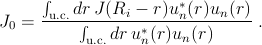       ∫
      -u.c.drJ-(Ri---r)u*n(r)un(r)-
J0 =       ∫  dr u*(r)u  (r)      .
           u.c.   n    n
