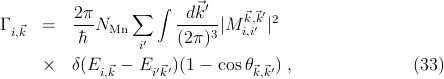          2π     ∑  ∫   d⃗k′    ⃗⃗′
Γ i,⃗k =   --NMn        -----∣M ki,,ki′ ∣2
         ˉh       i′    (2π)3
     ×  δ(E  ⃗ - E ′⃗′)(1 - cosθ⃗⃗′) ,              (33)
            i,k     ik          k,k
