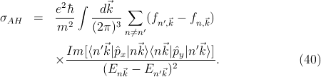            2 ∫    ⃗
σ     =   e-ˉh-  -dk---∑  (f ′⃗ - f  ⃗)
 AH       m2    (2π)3 n⁄=n′ n ,k    n,k

           Im[-〈n′⃗k∣ˆpx∣n⃗k〉〈n⃗k∣ˆpy∣n′⃗k〉]
         ×        (E ⃗ - E  ′⃗)2       .             (40)
                    nk     nk
