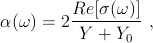          Re[ σ(ω)]
α( ω) = 2--------- ,
          Y  + Y0
